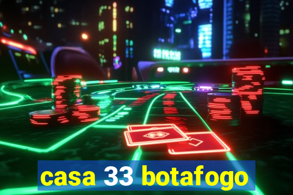 casa 33 botafogo